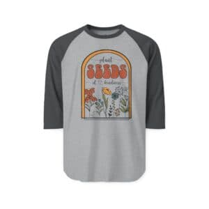 'Plant Seeds of Kindness' Raglan Shirt